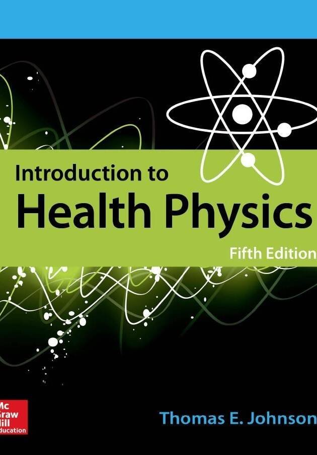 Introduction to Health Physics 5th Edition, ISBN-13: 978-0071835275