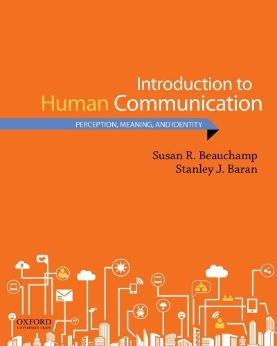 Introduction to Human Communication: Perception, Meaning, and Identity by Susan R. Beauchamp, ISBN-13: 978-0190269616