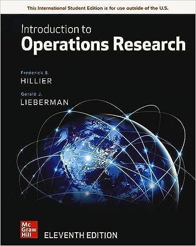 Introduction to Operations Research 11th INTERNATIONAL Edition by Frederick Hillier, ISBN-13: 978-1260575873