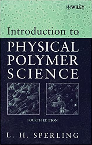 Introduction to Physical Polymer Science 4th Edition by L. H. Sperling, ISBN-13: 978-0471706069