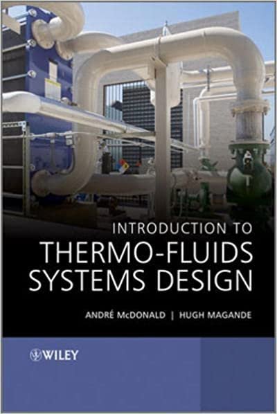 Introduction to Thermo-Fluids Systems Design by Hugh Magande, ISBN-13: 978-1118313633