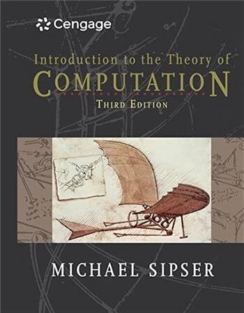 Introduction to the Theory of Computation 3rd Edition by Michael Sipser, ISBN-13: 978-1133187790
