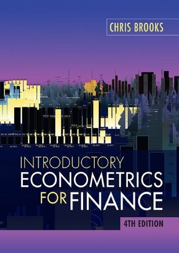 Introductory Econometrics for Finance 4th Edition by Chris Brooks, ISBN-13: 978-1108436823