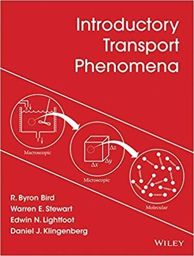 Introductory Transport Phenomena 1st Edition by R. Byron Bird, ISBN-13: 978-1118775523
