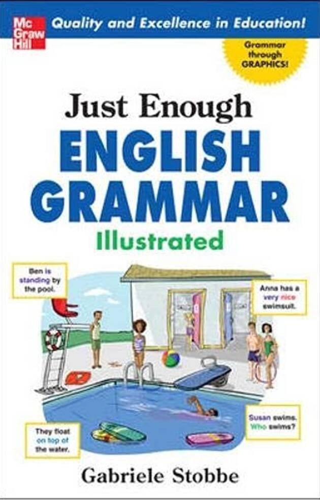 Just Enough English Grammar Illustrated 1st Edition by Gabriele Stobbe, ISBN-13: 978-0071492324