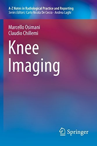Knee Imaging A-Z Notes in Radiological Practice and Reporting by Marcello Osimani, ISBN-13: 978-8847039490