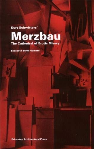 Kurt Schwitters Merzbau: The Cathedral of Erotic Misery, ISBN-13: 978-1568981369