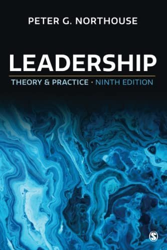 Leadership: Theory and Practice 9th Edition by Peter G. Northouse, ISBN-13: 978-1544397566