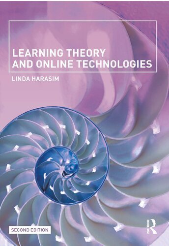 Learning Theory and Online Technologies 2nd Edition by Linda Harasim, ISBN-13: 978-1138860001