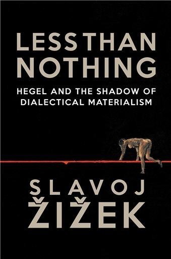 Less Than Nothing: Hegel And The Shadow Of Dialectical Materialism, ISBN-13: 978-1781681275
