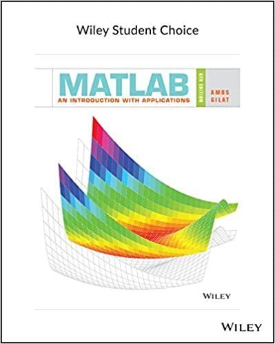 MATLAB: An Introduction with Applications 6th Edition by Amos Gilat, ISBN-13: 978-1119385134