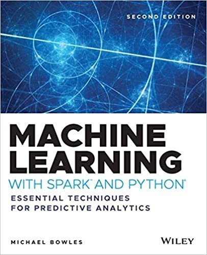 Machine Learning with Spark and Python 2nd Edition by Michael Bowles, ISBN-13: 978-1119561934