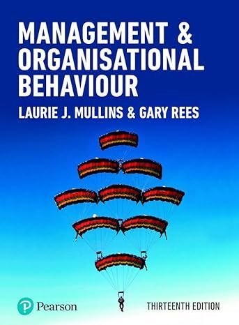 Management and Organisational Behaviour 13th Edition by Laurie J. Mullins, ISBN-13: 978-1292422381