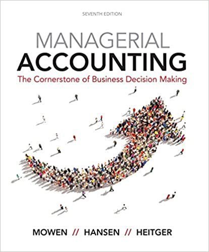 Managerial Accounting: The Cornerstone of Business Decision-Making 7th Edition, ISBN-13: 978-1337115773