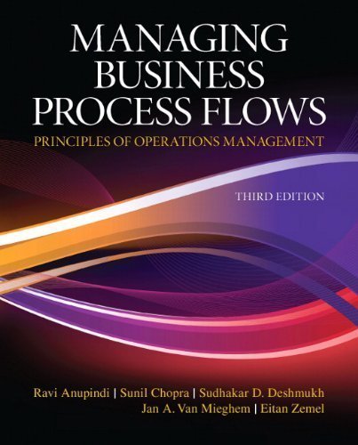 Managing Business Process Flows 3rd Edition by Ravi Anupindi, ISBN-13: 978-0136036371
