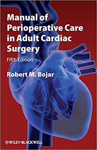 Manual of Perioperative Care in Adult Cardiac Surgery 5th Edition, ISBN-13: 978-1444331431