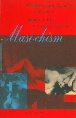 Masochism: Coldness and Cruelty & Venus in Furs by Gilles Deleuze, ISBN-13: 978-0942299557