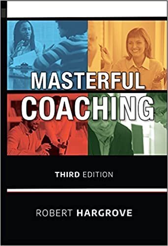 Masterful Coaching 3rd Edition by Robert Hargrove, ISBN-13: 978-0470290354