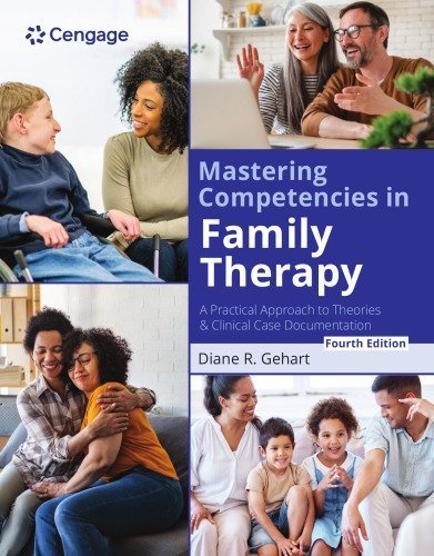 Mastering Competencies in Family Therapy 4th Edition by Diane Gehart, ISBN-13: 978-0357764565