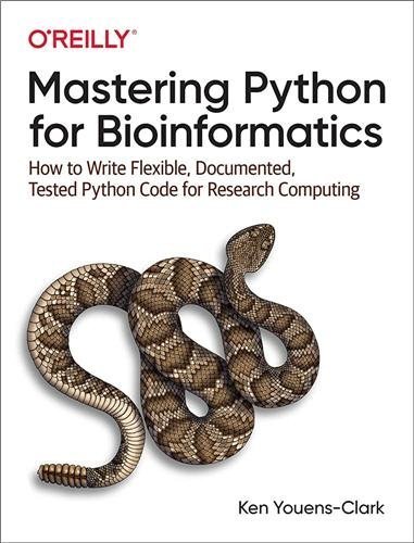 Mastering Python for Bioinformatics 1st Edition by Ken Youens-Clark, ISBN-13: 978-1098100889