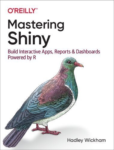 Mastering Shiny: Build Interactive Apps, Reports, and Dashboards Powered by R, ISBN-13: 978-1492047384