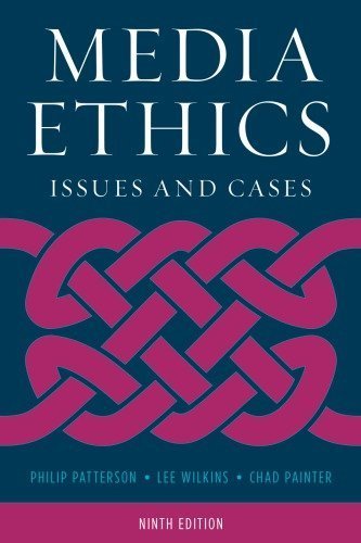 Media Ethics: Issues and Cases 9th Edition, ISBN-13: 978-1538112588