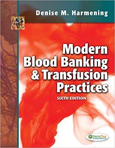 Modern Blood Banking & Transfusion Practices 6th Edition, ISBN-13: 978-0803626829