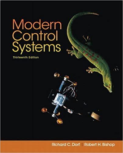 Modern Control Systems 13th Edition by Richard C. Dorf, ISBN-13: 978-0134407623