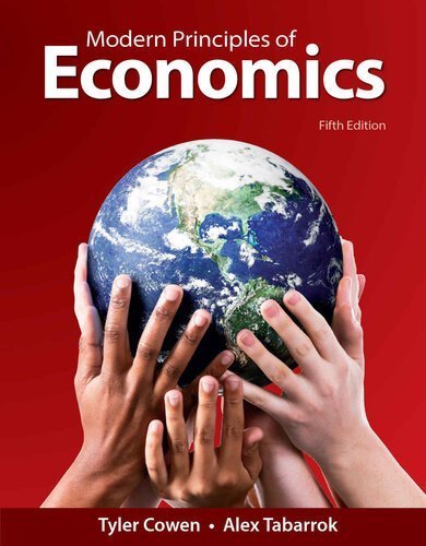 Modern Principles of Economics 5th Edition by Tyler Cowen, ISBN-13: 978-1319329532