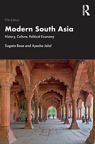 Modern South Asia: History, Culture, Political Economy 5th Edition by Sugata Bose, ISBN-13: 978-1032124186