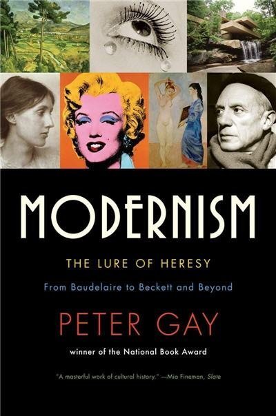 Modernism: The Lure of Heresy by Peter Gay, ISBN-13: 978-0393333961