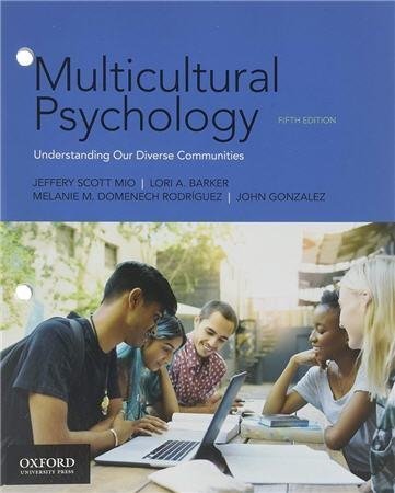 Multicultural Psychology 5th Edition by Jeffery Scott Mio, ISBN-13: 978-0190854973