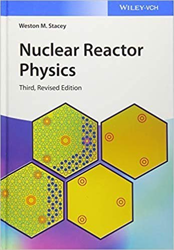 Nuclear Reactor Physics 3rd Edition by Weston M. Stacey, ISBN-13: 978-3527413669