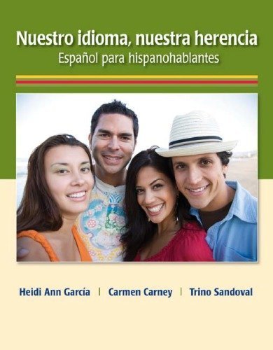 Nuestro idioma, nuestra herencia 1st Edition by Heidi Ann García, ISBN-13: 978-0073385266