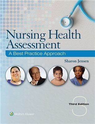 Nursing Health Assessment: A Best Practice Approach 3rd Edition by Sharon Jensen, ISBN-13: 978-1496349170