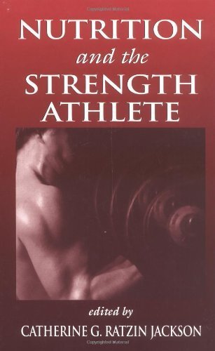 Nutrition and the Strength Athlete by Catherine G. R. Jackson, ISBN-13: 978-0849381980
