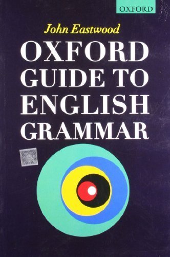 Oxford Guide To English Grammar by John Eastwood, ISBN-13: 978-0195667455