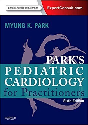 Park's Pediatric Cardiology for Practitioners 6th Edition, ISBN-13: 978-0323169516