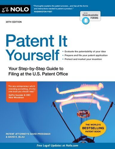 Patent It Yourself: Your Step-by-Step Guide to Filing at the U.S. Patent Office 20th Edition, ISBN-13: 978-1413327809