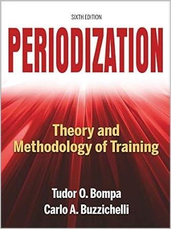 Periodization: Theory and Methodology of Training by Tudor O. Bompa, ISBN-13: 978-1492544807
