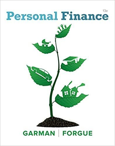 Personal Finance 13th Edition by E. Thomas Garman, ISBN-13: 978-1337099752