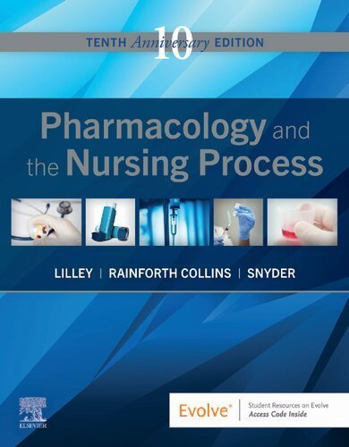 Pharmacology and the Nursing Process 10th Edition by Linda Lane Lilley, ISBN-13: 978-0323827973
