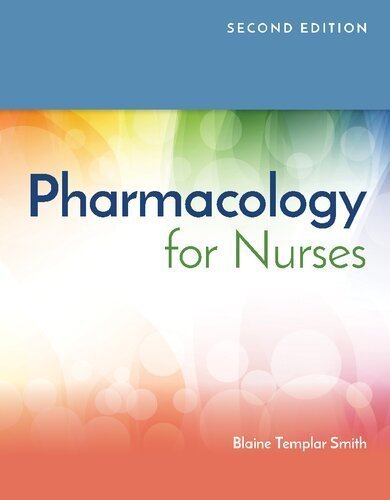 Pharmacology for Nurses 2nd Edition by Blaine T. Smith, ISBN-13: 978-1284141986