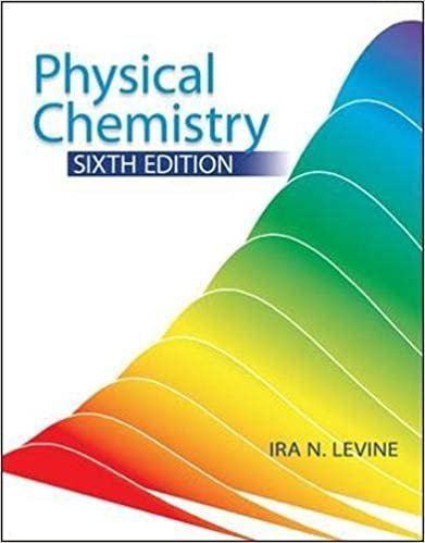 Physical Chemistry 6th Edition by Ira N. Levine, ISBN-13: 978-0072538625