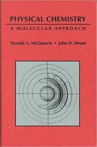 Physical Chemistry: A Molecular Approach by Donald McQuarrie, ISBN-13: 978-0935702996