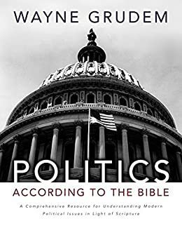 Politics - According to the Bible by Wayne A. Grudem, ISBN-13: 978-0310330295