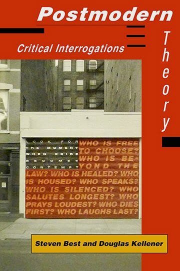 Postmodern Theory 1st Edition by Steven Best, ISBN-13: 978-0898624182