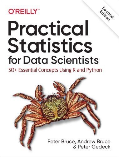 Practical Statistics for Data Scientists: 50+ Essential Concepts Using R and Python 2nd Edition, ISBN-13: 978-1492072942