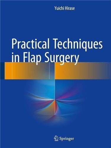 Practical Techniques in Flap Surgery 1st Edition by Yuichi Hirase, ISBN-13: 978-4431560432