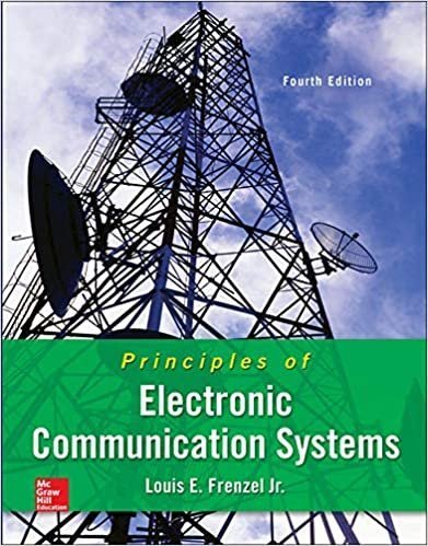 Principles of Electronic Communication Systems 4th Edition by Louis Frenzel, ISBN-13: 978-0073373850